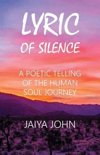 Cover image for Lyric of Silence: A Poetic Telling of the Human Soul Journey