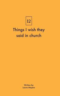 Cover image for Things I wish they said in church