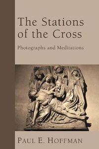 Cover image for The Stations of the Cross: Photographs and Meditations