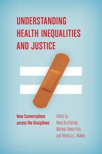 Cover image for Understanding Health Inequalities and Justice: New Conversations across the Disciplines