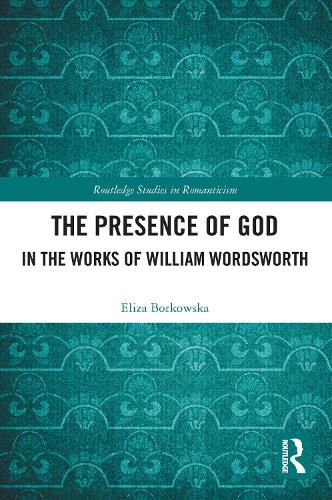 Cover image for The Presence of God in the Works of William Wordsworth