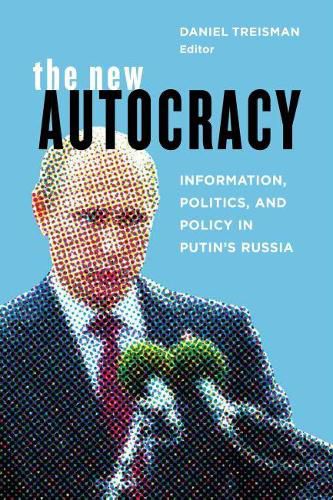 Cover image for The New Autocracy: Information, Politics, and Policy in Putin's Russia