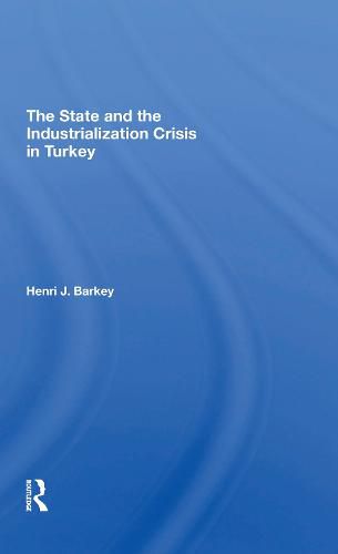 Cover image for The State and the Industrialization Crisis in Turkey