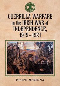 Cover image for Guerrilla Warfare in the Irish War for Independence, 1919-1921