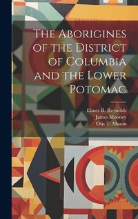 Cover image for The Aborigines of the District of Columbia and the Lower Potomac