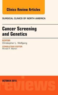 Cover image for Cancer Screening and Genetics, An Issue of Surgical Clinics