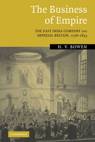 Cover image for The Business of Empire: The East India Company and Imperial Britain, 1756-1833