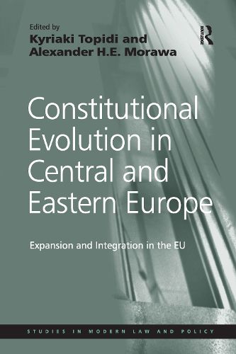 Cover image for Constitutional Evolution in Central and Eastern Europe: Expansion and Integration in the EU