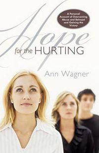 Cover image for Hope For The Hurting: A Personal Account of Overcoming Abuse and Betrayal and Gaining the Victory