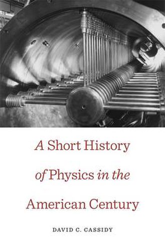 Cover image for A Short History of Physics in the American Century