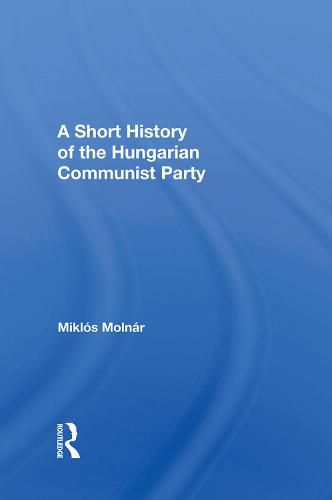 Cover image for A Short History of the Hungarian Communist Party