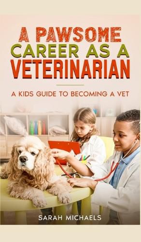 Cover image for A Pawsome Career as a Veterinarian