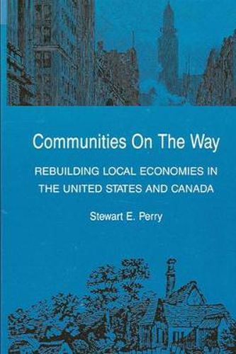 Cover image for Communities on the Way: Rebuilding Local Economies in the United States and Canada