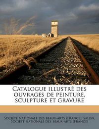 Cover image for Catalogue Illustr Des Ouvrages de Peinture, Sculpture Et Gravure