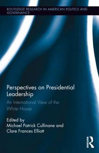 Cover image for Perspectives on Presidential Leadership: An International View of the White House