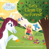 Cover image for Uni the Unicorn: Let's Clean Up the Forest!