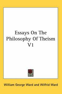 Cover image for Essays on the Philosophy of Theism V1