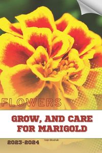 Cover image for Grow, and Care For Marigold