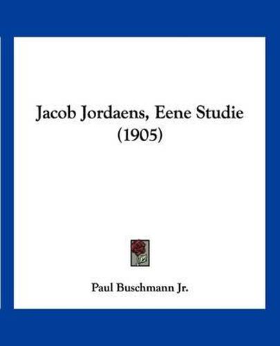 Cover image for Jacob Jordaens, Eene Studie (1905)