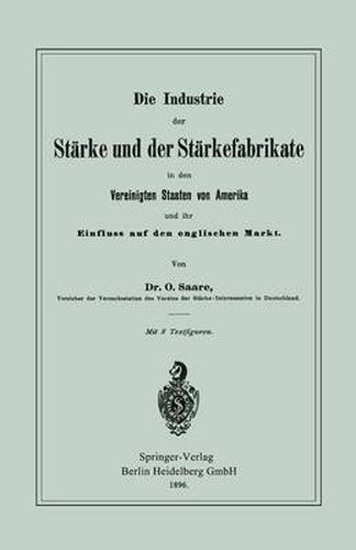 Cover image for Die Industrie Der Starke Und Der Starkefabrikate in Den Vereinigten Staaten Von Amerika Und Ihr Einfluss Auf Den Englischen Markt