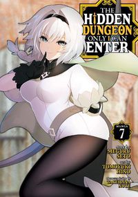 Cover image for The Hidden Dungeon Only I Can Enter (Manga) Vol. 7
