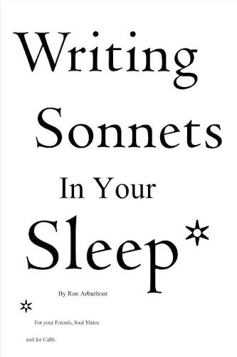 Cover image for Writing Sonnets in Your Sleep: For Your Friends, Soul Mates and for Ca$h.