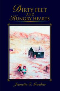 Cover image for Dirty Feet and Hungry Hearts