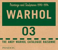 Cover image for The Andy Warhol Catalogue Raisonne, Paintings and Sculptures 1970-1974: Paintings and Sculptures 1970-1974