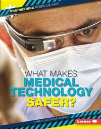 Cover image for What Makes Medical Technology Safer?