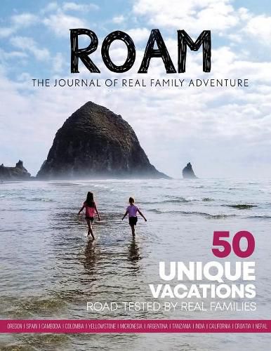 Cover image for ROAM Journal of Real Family Adventure: 50 Unique Vacations Road-tested by Real Families
