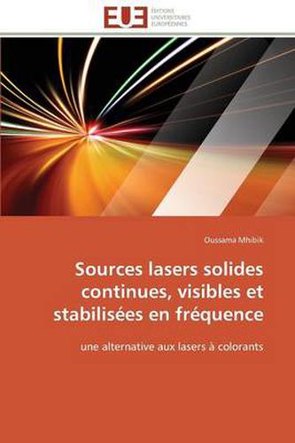 Cover image for Sources Lasers Solides Continues, Visibles Et Stabilis es En Fr quence