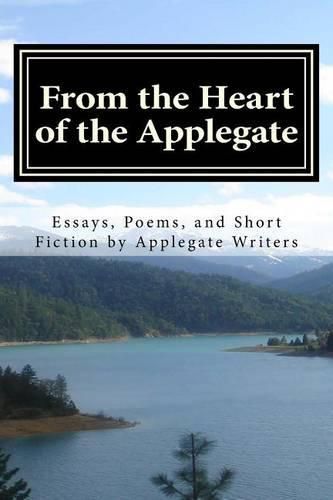 Cover image for From the Heart of the Applegate: Essays, Poems, and Short Fiction by Applegate Writers