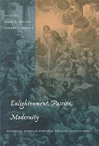 Cover image for Enlightenment, Passion, Modernity: Historical Essays in European Thought and Culture