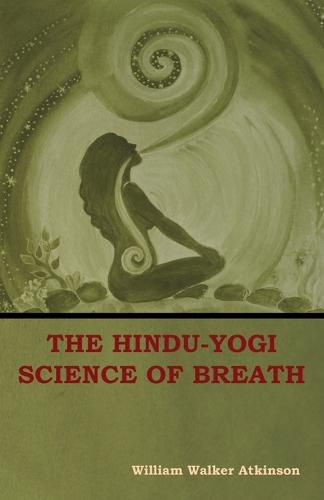 The Hindu-Yogi Science of Breath