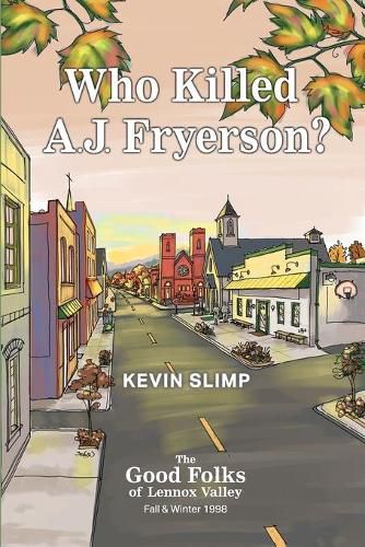 Cover image for Who Killed A.J. Fryerson?: The Good Folks of Lennox Valley, Fall and Winter 1998