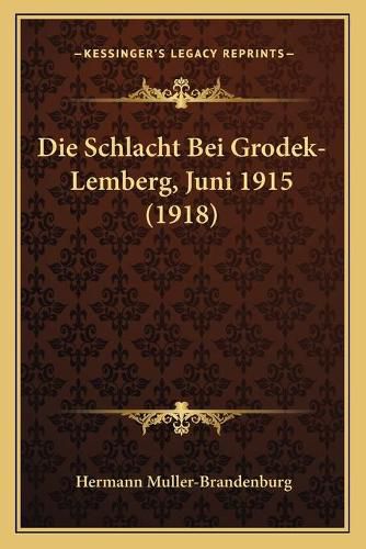 Cover image for Die Schlacht Bei Grodek-Lemberg, Juni 1915 (1918)