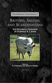 Cover image for Britons, Saxons, and Scandinavians: The Historical Geography of Glanville R.J. Jones