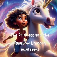 Cover image for The Princess and the Rainbow Unicorn