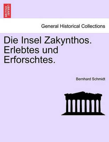 Cover image for Die Insel Zakynthos. Erlebtes Und Erforschtes.