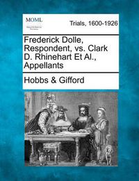 Cover image for Frederick Dolle, Respondent, vs. Clark D. Rhinehart et al., Appellants