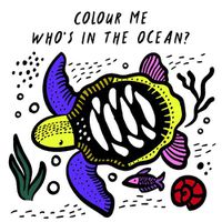Cover image for Colour Me: Who's in the Ocean?: Baby's First Bath Book