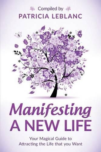 Cover image for Manifesting a New Life: Your Magical Guide to Attracting the LIfe that you want