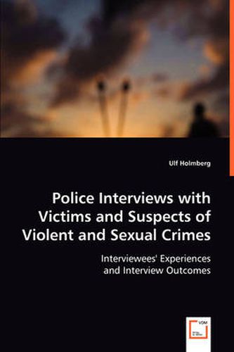 Cover image for Police Interviews with Victims and Suspects of Violent and Sexual Crimes