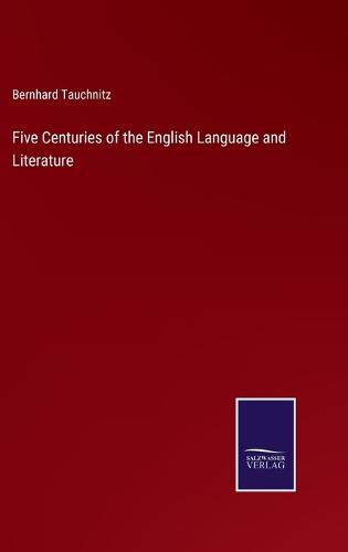 Five Centuries of the English Language and Literature