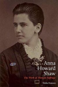 Cover image for Anna Howard Shaw: The Work of Woman Suffrage