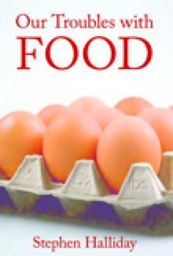 Cover image for Our Troubles with Food: Fears, Fads and Fallacies