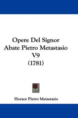 Cover image for Opere del Signor Abate Pietro Metastasio V9 (1781)