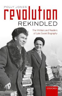 Cover image for Revolution Rekindled: The Writers and Readers of Late Soviet Biography