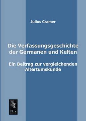 Cover image for Die Verfassungsgeschichte Der Germanen Und Kelten