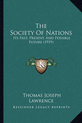 Cover image for The Society of Nations: Its Past, Present, and Possible Future (1919)